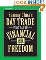 Sammy Chua's Day Trade Your Way to Financial Freedom: Sammy Chua Reveals the Methods That Made Him Millions (Wiley Trading)