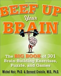 Beef Up Your Brain: The Big Book of 301 Brain-Building Exercises, Puzzles and Games! (1-2-3 Series)