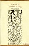 Roots of Southern Writing: Essays on the Literature of the American South