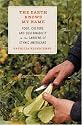 The Earth Knows My Name: Food, Culture, and Sustainability in the Gardens of Ethnic America