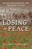 Losing the peace : failed settlements and the road to war