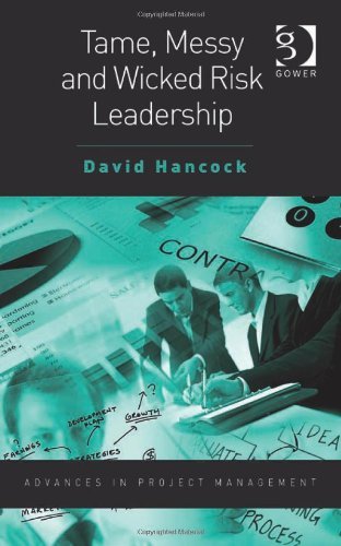Tame, Messy and Wicked Risk Leadership (Advances in Project Management) by David Hancock (1-Nov-2010) Paperback
