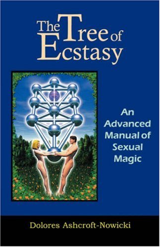 the tree of ecstasy an advanced manual of sexual magic