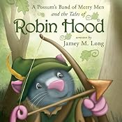 A Possum's Band of Merry Men and the Tales of Robin Hood | [Jamey M. Long]