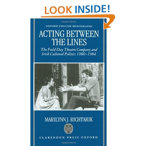 Acting between the Lines: The Field Day Theatre Company and Irish Cultural Politics, 1980-1984 (Oxford English Monographs)