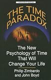 The Time Paradox: Understanding and Using the Revolutionary New Science of Time