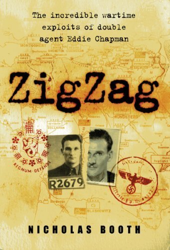 Zigzag: The Incredible Wartime Exploits of Double Agent Eddie Chapman by Booth, Nicholas(September 4, 2007) Hardcover