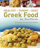 Healthy Yummy- Easy Greek Food by Anastasia: Bring the Sun into Your Kitchen-