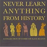 Never Learn Anything From History, A Collection of Comics