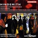 Paul Hindemith: Concert Music for Strings & Brass, Op. 50 / Concerto for Violin & Orchestra / Symphonic Metamorphoses on Themes of Carl Maria von Weber