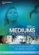 M�diums - D'un monde � l'autre