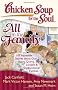 Chicken Soup for the Soul: All in the Family: 101 Incredible Stories about Our Funny, Quirky, Lovable & 