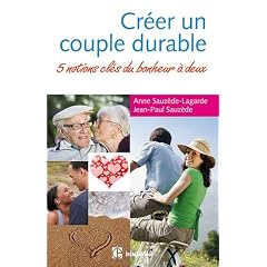 Cr�er un couple durable - 5 notions cl�s du bonheur � deux
