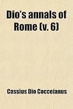 Dios Annals of Rome (Volume 6)
