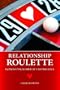 Relationship Roulette: Improve Your Odds at Lasting Love