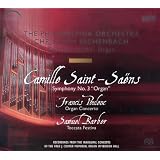 Saint-Saëns: Symphony No. 3; Poulenc: Organ Concerto; Barber: Toccata Festiva