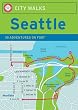 City Walks: Seattle 50 Adventures on Foot
