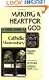 Making a Heart for God: A Week Inside a Catholic Monastery