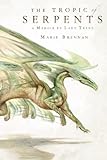 The Tropic of Serpents: A Memoir by Lady Trent (A Natural History of Dragons)