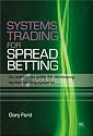 Systems Trading for Spread Betting: An End-to-end Guide for Developing Spread Betting Systems