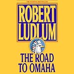The Road to Omaha | Robert Ludlum