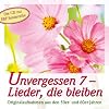 Unvergessen 7 - Lieder, die bleiben