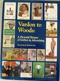 Vardon to Woods: A pictorial history of golfers in advertising