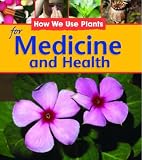 For Medicine and Health (How We Use Plants)