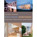 Kleine H�user modernisieren: R�umlich erweitern, energetisch optimieren, gestalterisch aufwertenvon "J�rgen Mrosko"