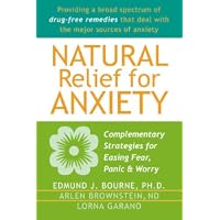 Natural Relief for Anxiety: Complementary Strategies for Easing Fear, Panic, and Worry