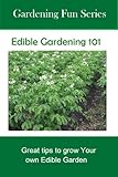 Edible Gardening - Tips to Design Your Own Natural Edible Landscape