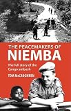The peacemakers of Niemba : the full story of the Congo ambush