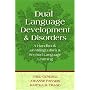 Dual Language Development and Disorders: A Handbook on Bilingualism and Second Language Learning (Communication and Language Intervention Series)