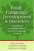 Dual Language Development and Disorders: A Handbook on Bilingualism and Second Language Learning (Communication and Language Intervention Series)