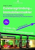 Produkt-Bild: Existenzgr&uuml;ndung f&uuml;r Immobilienmakler: Ein umfassender Praxisratgeber f&uuml;r Ihre Existenzgr&uuml;ndung und die Zeit danach
