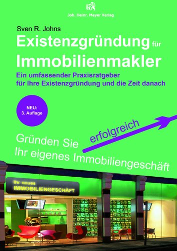 Produkt-Bild: Existenzgr&uuml;ndung f&uuml;r Immobilienmakler: Ein umfassender Praxisratgeber f&uuml;r Ihre Existenzgr&uuml;ndung und die Zeit danach