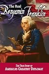 Real Benjamin Franklin (American Classic Series)