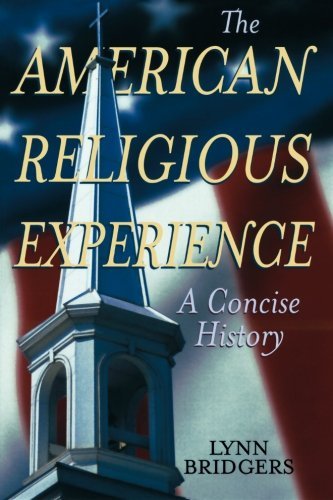 By Lynn Bridgers The American Religious Experience: A Concise History