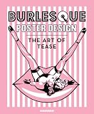 Burlesque poster design : the art of tease