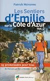 Les sentiers d Emilie sur la Côte d Azur : Volume 2, 25 promenades très faciles de Théoule-sur-Mer à Menton