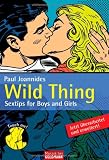 Wild Thing: Sextips for Boys and Girls - Paul Joannides
