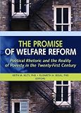 The Promise of Welfare Reform: Political Rhetoric And the Reality of Poverty in the Twenty-first Century