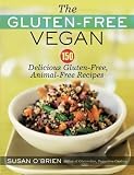 The Gluten-Free Vegan: 150 Delicious Gluten-Free, Animal-Free Recipes