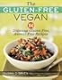 The Gluten-Free Vegan: 150 Delicious Gluten-Free, Animal-Free Recipes