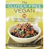 The Gluten-Free Vegan: 150 Delicious Gluten-Free, Animal-Free Recipesby Susan O'Brien