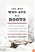The Man Who Ate His Boots: The Tragic History of the Search for the Northwest Passage