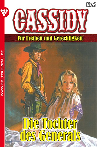 Cassidy 6 - Erotik Western: Die Tochter des Generals (German Edition)