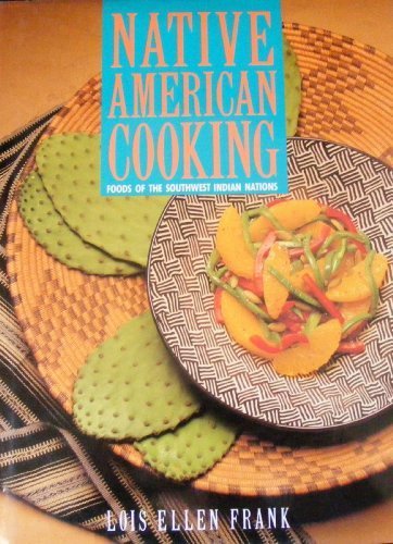Native American Cooking: Foods of the Southwest Indian Nations Hardcover April 30, 1991
