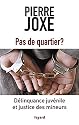 Pas de quartier ?: D&eacute;linquance juv&eacute;nile et justice des mineurs