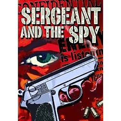 Sergeant and the Spy, The